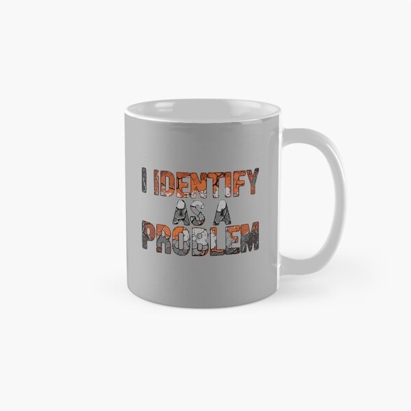 Item preview, I Identify As A Problem Sarcastic Humor Witty Personality designed and sold by SofiBlair.