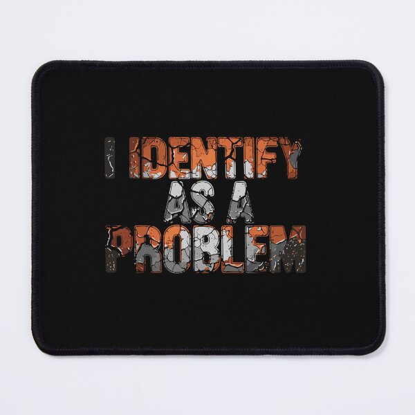 Item preview, I Identify As A Problem Sarcastic Humor Witty Personality designed and sold by SofiBlair.
