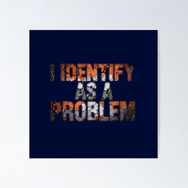 Item preview, I Identify As A Problem Sarcastic Humor Witty Personality designed and sold by SofiBlair.