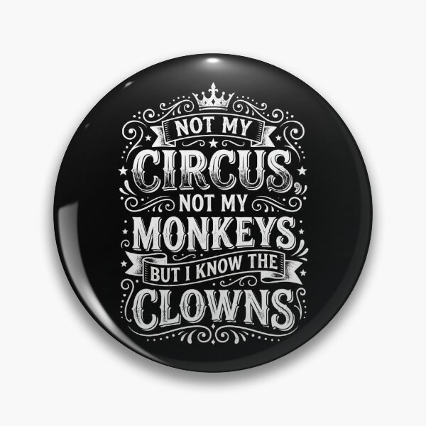 Item preview, Not My Circus Not My Monkeys But I Know The Clowns designed and sold by hemagamo.