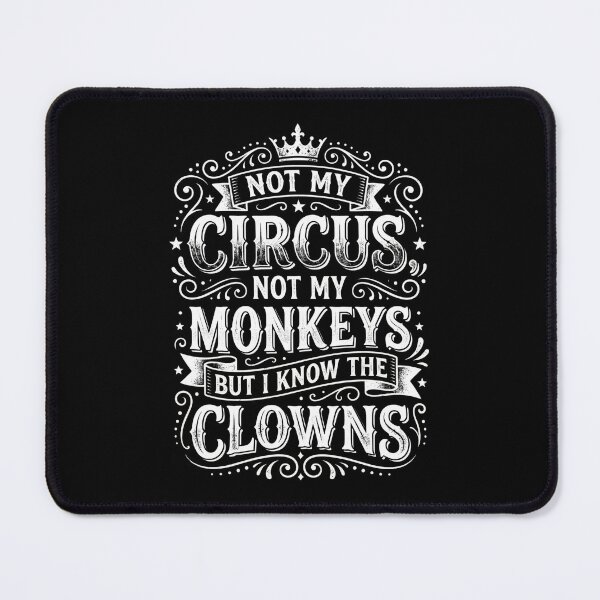 Item preview, Not My Circus Not My Monkeys But I Know The Clowns designed and sold by hemagamo.