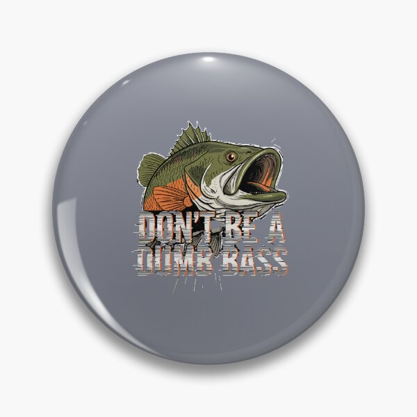 Item preview, Don't Be A Dumb Bass Fishing Fisherman Angler Pun Humor designed and sold by SofiBlair.