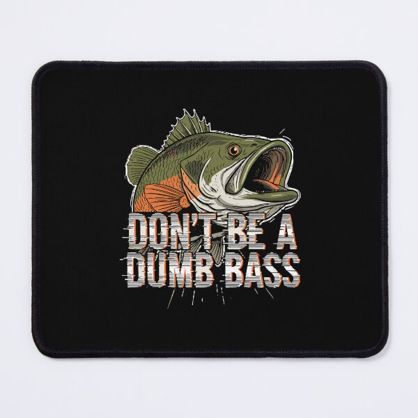 Item preview, Don't Be A Dumb Bass Fishing Fisherman Angler Pun Humor designed and sold by SofiBlair.