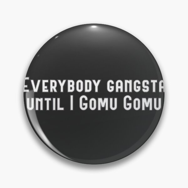 Item preview, Everybody Gangsta Until I Gomu Gomu Anime Quote PERFECT GIFT FOR YOU AND FRIENDS designed and sold by saminina.