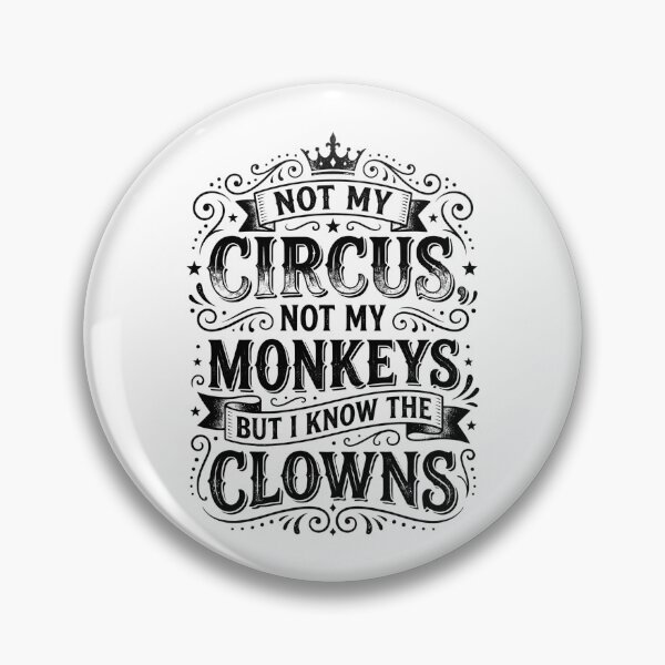 Item preview, Not My Circus Not My Monkeys But I Know The Clowns designed and sold by hemagamo.