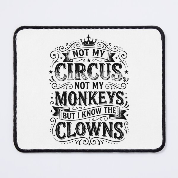 Item preview, Not My Circus Not My Monkeys But I Know The Clowns designed and sold by hemagamo.
