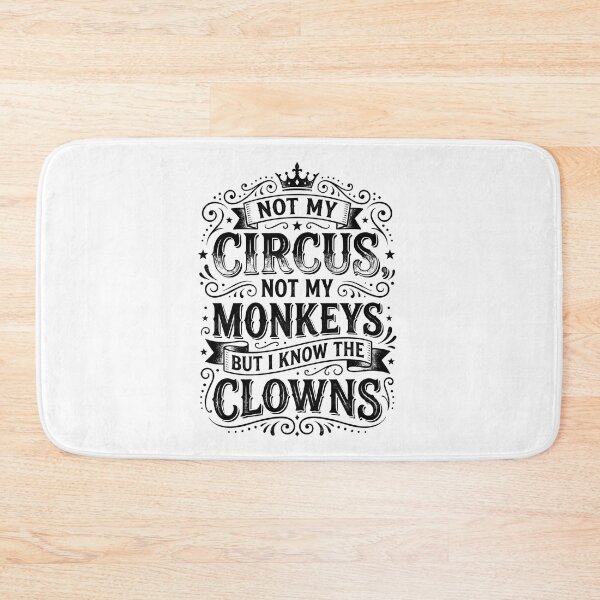 Item preview, Not My Circus Not My Monkeys But I Know The Clowns designed and sold by hemagamo.