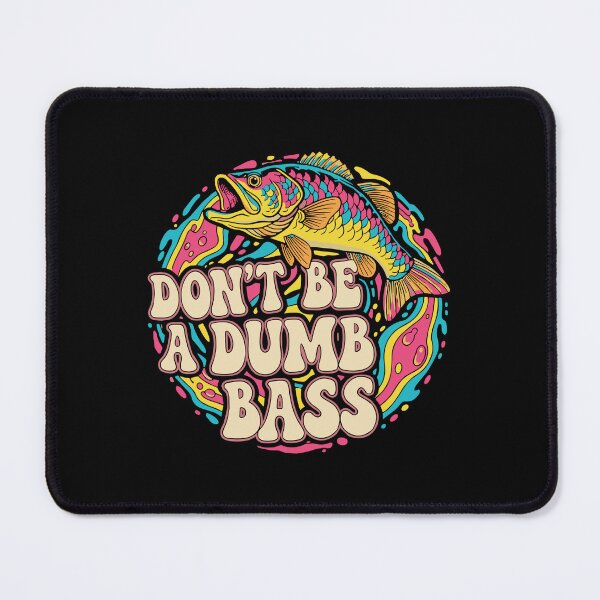Item preview, Don't Be A Dumb Bass Fishing Humor Angler Fisherman designed and sold by SofiBlair.