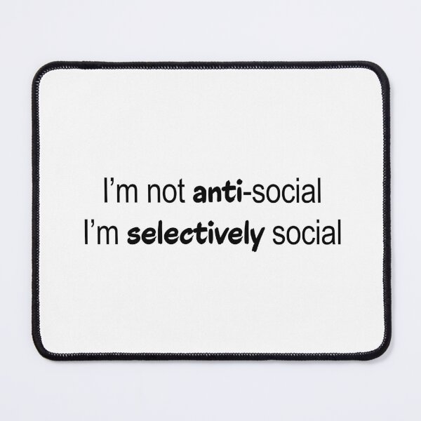 Item preview, I'm Not Anti Social I'm Selectively Social Introvert Quote designed and sold by Kryipsyco.