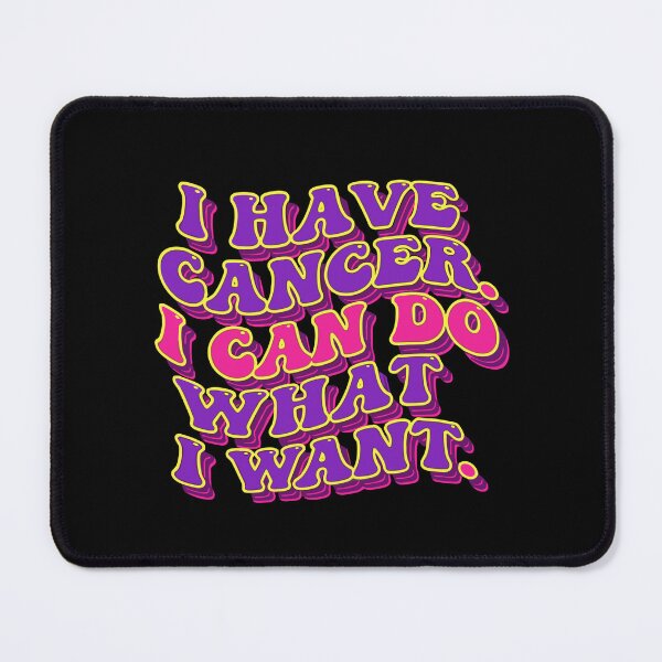 Item preview, I Have Cancer. I Can Do What I Want. Cancer Warrior Patient Survivor Awareness designed and sold by SofiBlair.