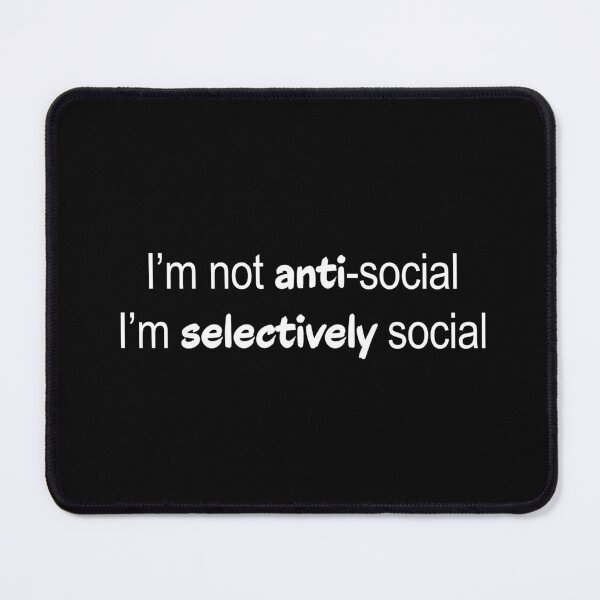 Item preview, I'm Not Anti Social I'm Selectively Social Introvert Quote designed and sold by Kryipsyco.