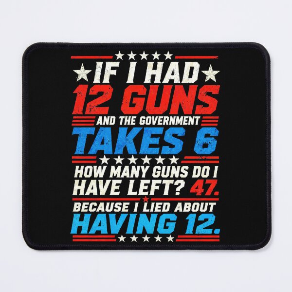 Item preview, If I Had 12 Guns and The Government Math 2nd Amendment designed and sold by watanabeee.