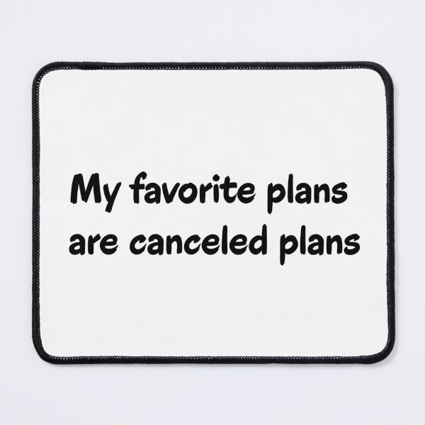 Item preview, My Favorite Plans Are Canceled Plans Homebody Introvert Quote designed and sold by Kryipsyco.