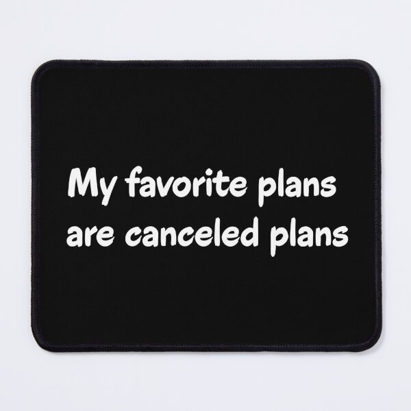 Item preview, My Favorite Plans Are Canceled Plans Homebody Introvert Quote designed and sold by Kryipsyco.