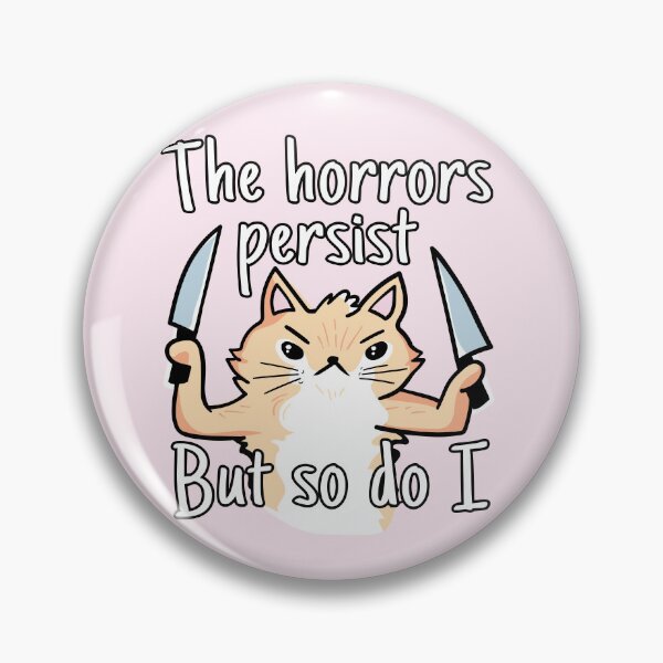 Item preview, The horrors persist but so do I designed and sold by MamSelle.