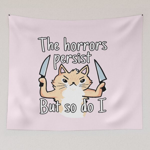 Item preview, The horrors persist but so do I designed and sold by MamSelle.
