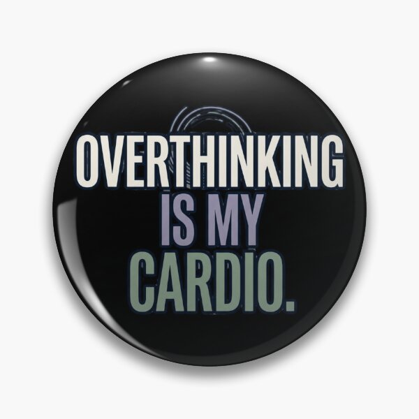 Item preview, Overthinking Is My Cardio | Funny Overthinker Mental Health designed and sold by Amr Darwish Graphic designer.