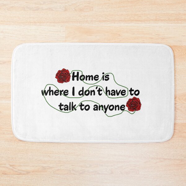 Item preview, Home Is Where I Don't Have To Talk To Anyone Homebody Quote designed and sold by Kryipsyco.