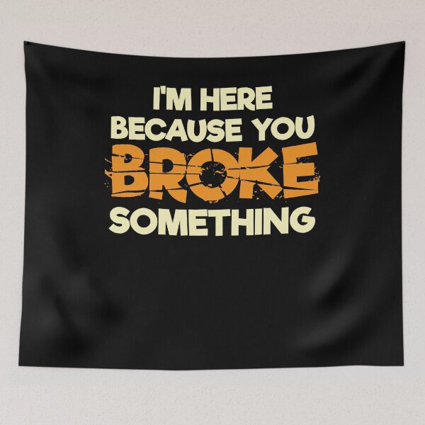 Item preview, You Broke Something designed and sold by Kieran Abbott.