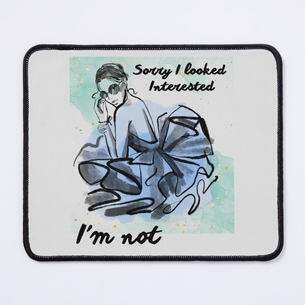Item preview, Sorry I Looked Interested I'm Not designed and sold by monika-arthing.