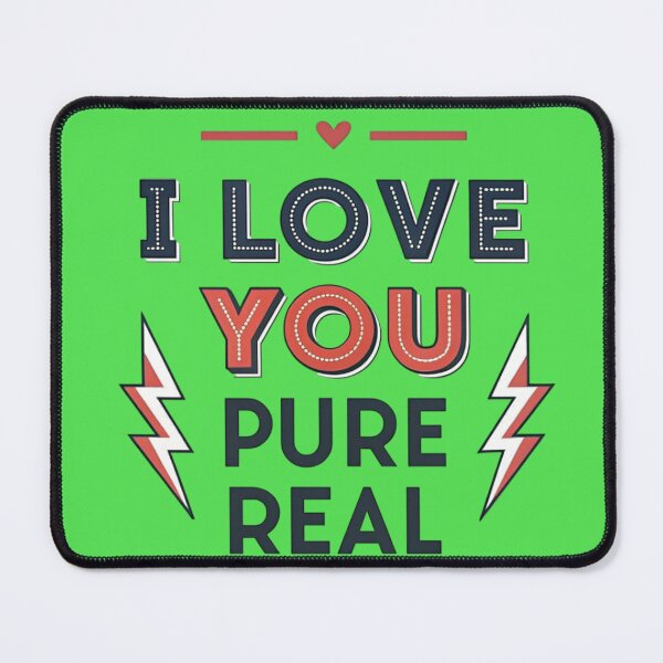 Item preview, I Love You Pure Real designed and sold by Ashraf23.