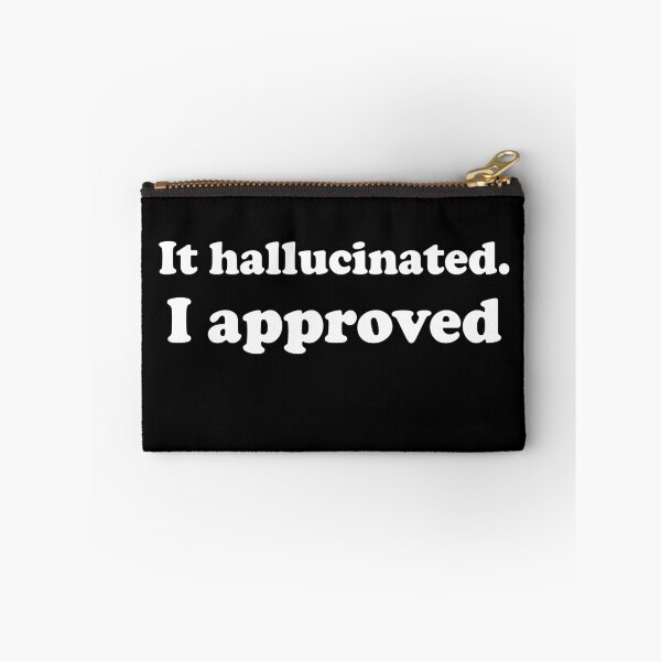 Item preview, It Hallucinated I Approved Sarcastic Developer Humor designed and sold by ideas-and-gifts.