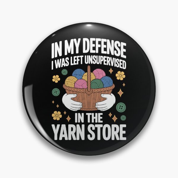 Item preview, IN MY DEFENSE I WAS LEFT UNSUPERVISED IN THE YARN STORE designed and sold by jkrphoto.