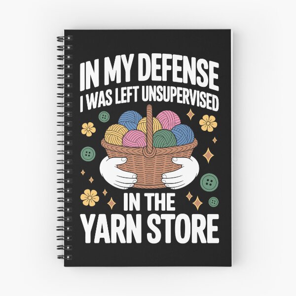 Item preview, IN MY DEFENSE I WAS LEFT UNSUPERVISED IN THE YARN STORE designed and sold by jkrphoto.