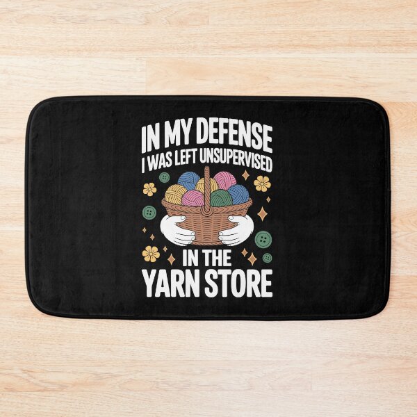 Item preview, IN MY DEFENSE I WAS LEFT UNSUPERVISED IN THE YARN STORE designed and sold by jkrphoto.