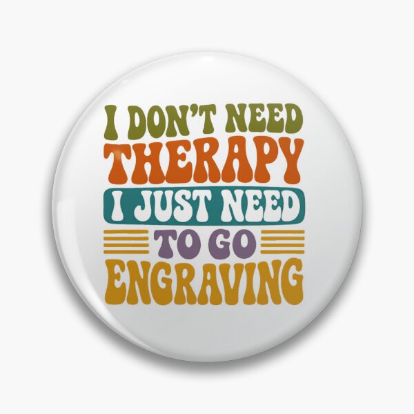 Item preview, I Don't Need Therapy I Just Need To Go Engraving Hobby Engraver designed and sold by SkeletonsDanger.