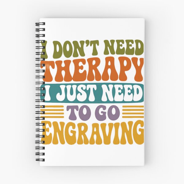 Item preview, I Don't Need Therapy I Just Need To Go Engraving Hobby Engraver designed and sold by SkeletonsDanger.