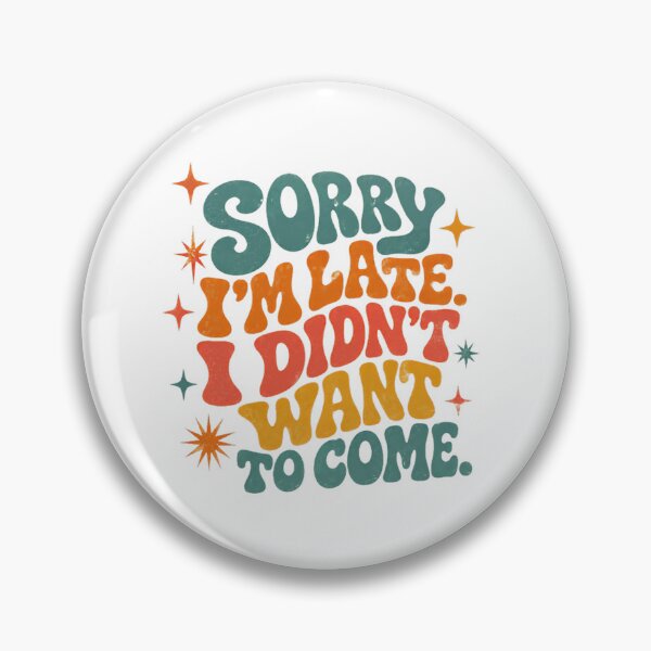 Item preview, Sorry I'm Late I Didn't Want To Come Sarcastic Introvert Humor Quote designed and sold by SkeletonsDanger.