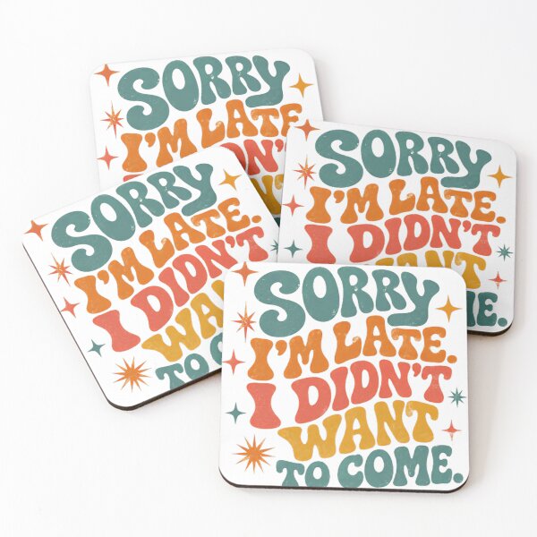 Item preview, Sorry I'm Late I Didn't Want To Come Sarcastic Introvert Humor Quote designed and sold by SkeletonsDanger.