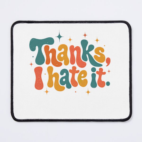 Item preview, Thanks, I Hate It Meme Sarcasm Internet Culture Humor Quote designed and sold by SkeletonsDanger.