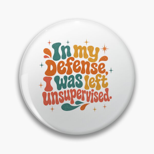 Item preview, In My Defense, I Was Left Unsupervised Humorous Quote Funny Saying Sarcastic Relatable designed and sold by SkeletonsDanger.