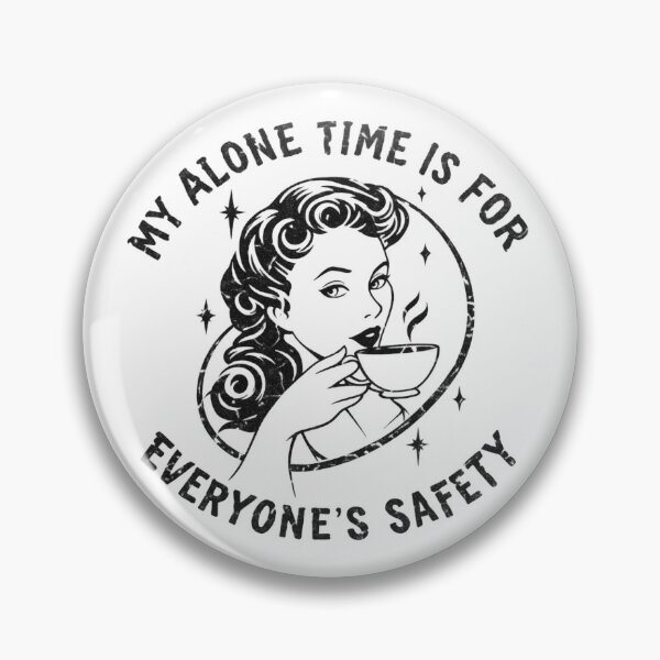 Item preview, My alone time is for everyone's safety designed and sold by Infinity-Wear.