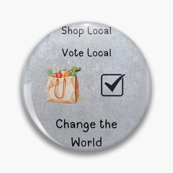 Item preview, Shop Local Vote Local Change the World designed and sold by DD-MWP.