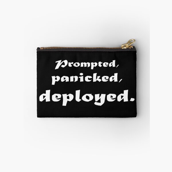 Item preview, Prompted Panicked Deployed Developer Humor designed and sold by ideas-and-gifts.