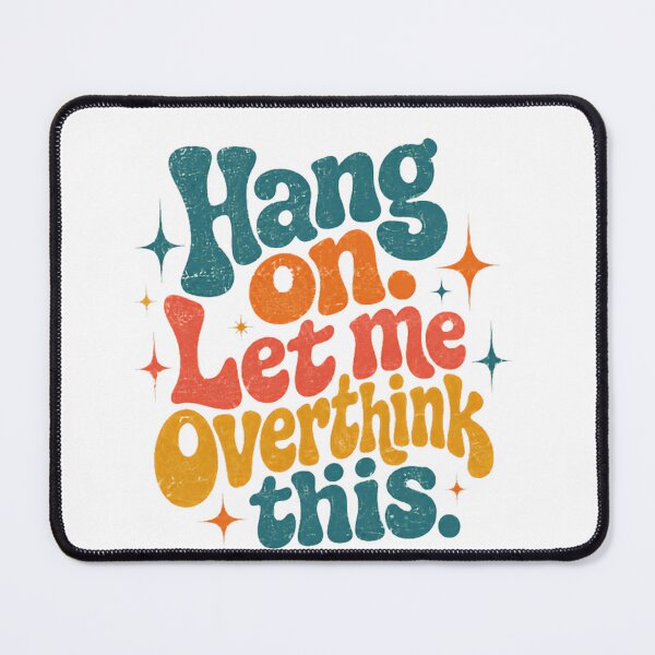 Item preview, Hang On. Let Me Overthink This. Funny Overthinker Anxiety Relatable designed and sold by SkeletonsDanger.