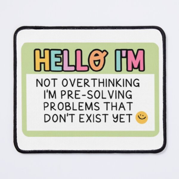Item preview, Hello I'm Not Overthinking I'm Pre-Solving Problems designed and sold by stzl26.