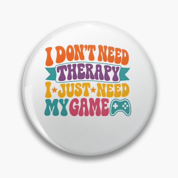 Item preview, I Don't Need Therapy I Just Need My Game Gamer Video Game Player designed and sold by SkeletonsDanger.