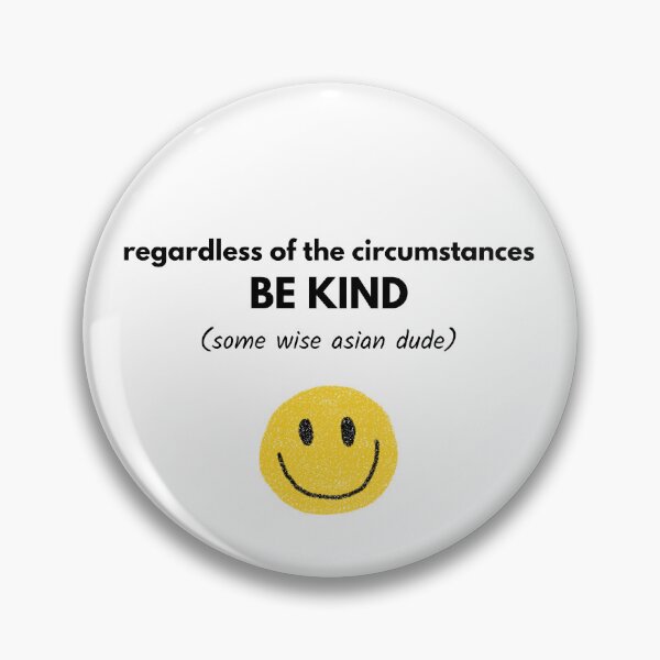 Item preview, Regardless of the circumstances BE KIND Funny Fake Quote designed and sold by Mlatis1.