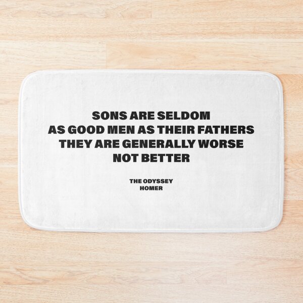 Item preview, Sons Are Seldom as Good as Their Fathers — The Odyssey Quote (White Version) designed and sold by LiteraryRelics.