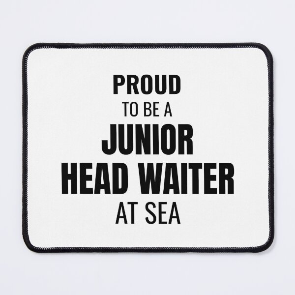 Item preview, Proud to be a Junior Head Waiter at Sea (Black) designed and sold by ShipCrewNation.