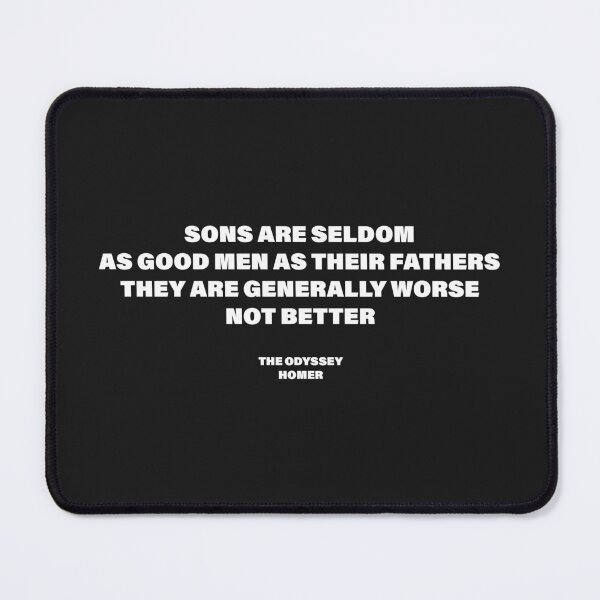 Item preview, Sons Are Seldom as Good as Their Fathers — The Odyssey Quote (Black Version) designed and sold by LiteraryRelics.