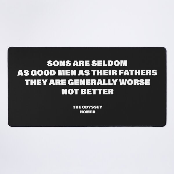 Item preview, Sons Are Seldom as Good as Their Fathers — The Odyssey Quote (Black Version) designed and sold by LiteraryRelics.