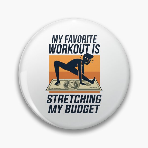 Item preview, My Favorite Workout Is Stretching My Budget. designed and sold by MyHappyArtShop.