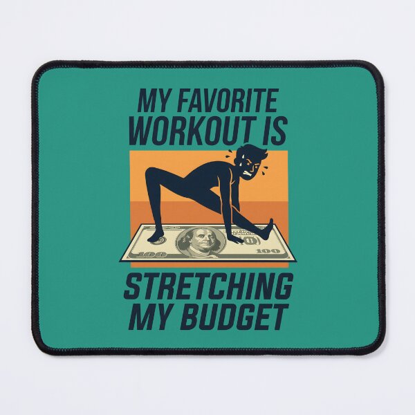 Item preview, My Favorite Workout Is Stretching My Budget. designed and sold by MyHappyArtShop.