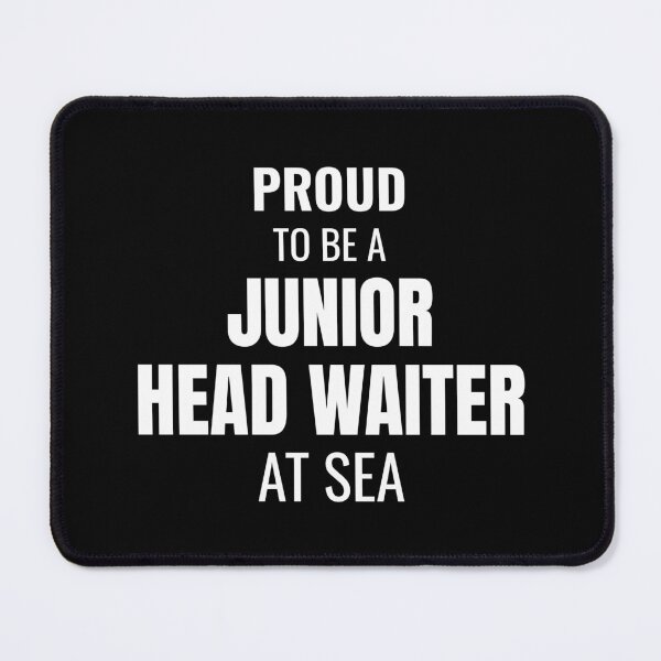 Item preview, Proud to be a Junior Head Waiter at Sea (White) designed and sold by ShipCrewNation.