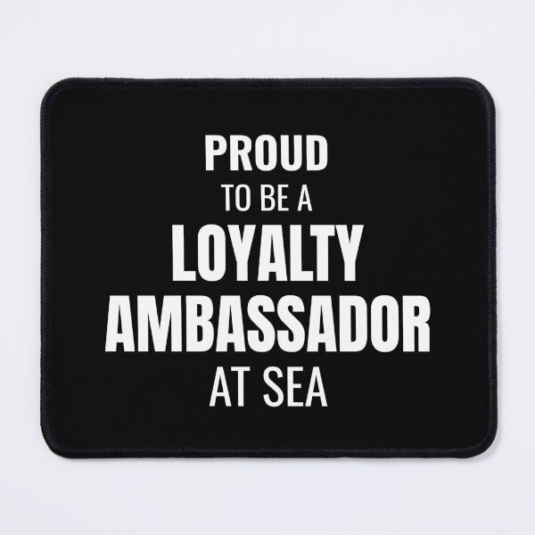 Item preview, Proud to be a Loyalty Ambassador at Sea (White) designed and sold by ShipCrewNation.